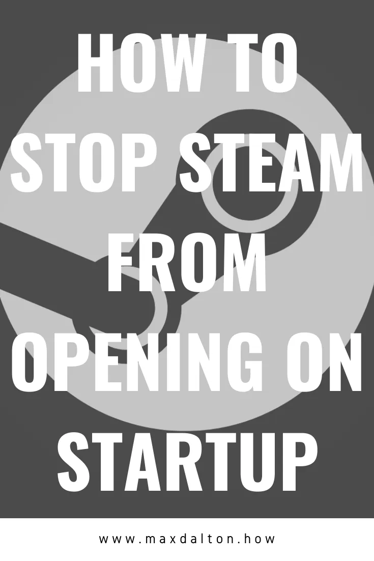 How to Stop Steam From Opening On Startup