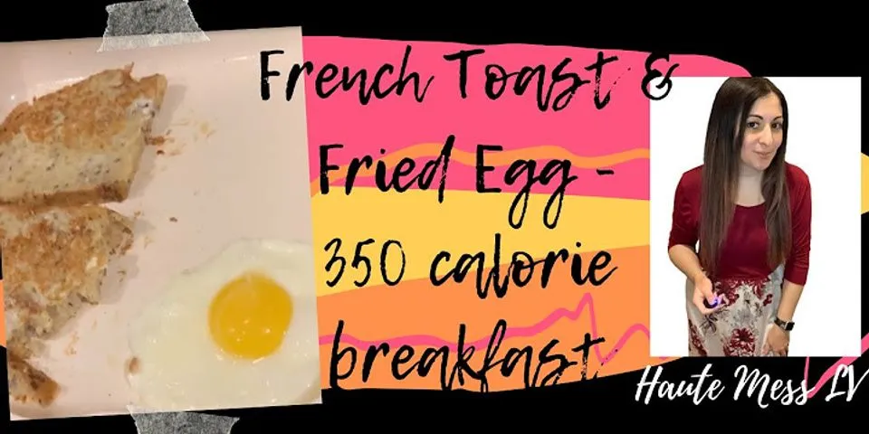 How many calories are in a toast and fried egg?