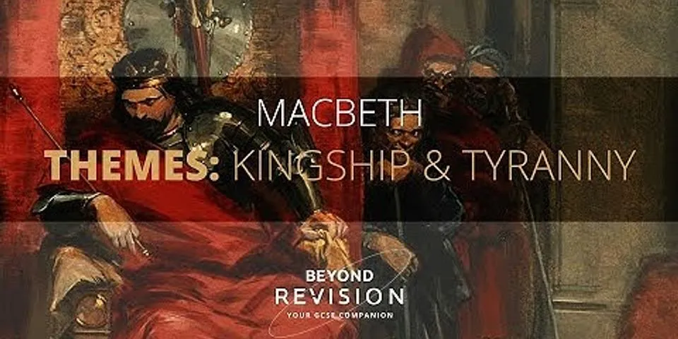 Macbeth kingship and tyranny
