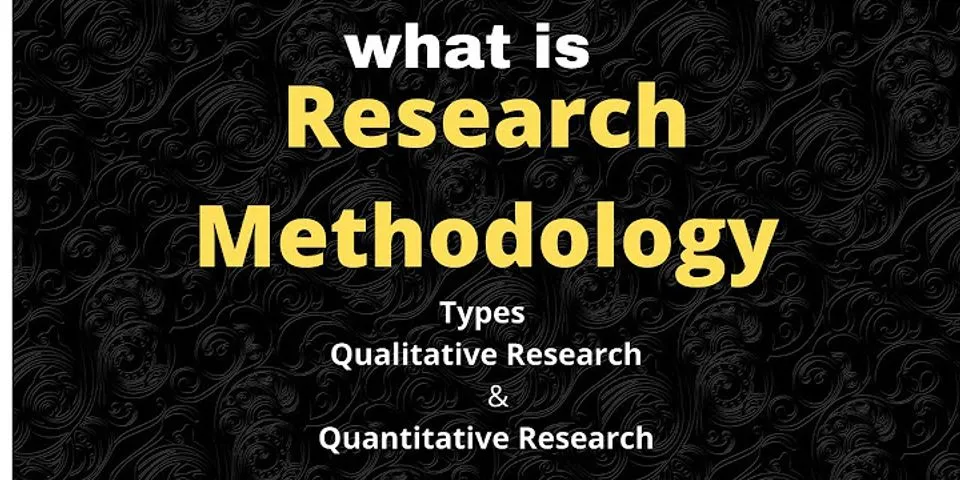 What is research methodology and its types?