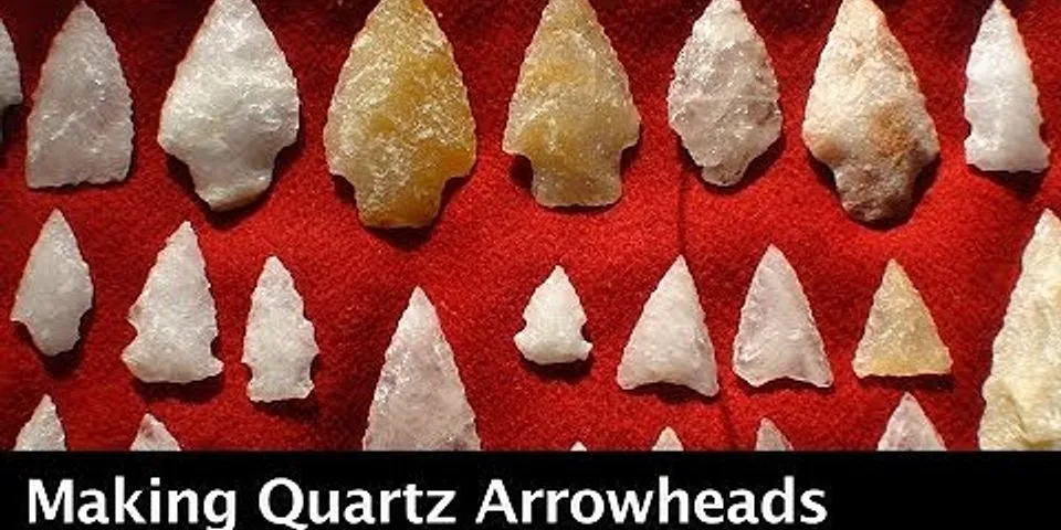 What stone makes arrowheads?